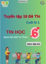 Tuyển tập 16 Đề thi cuối học kì 1 môn Tin học Lớp 6 Kết Nối Tri Thức (Kèm đáp án)